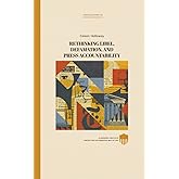 Rethinking Libel, Defamation, and Press Accountability (Claremont Provocations Monograph Series)