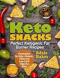 Keto Snacks: Perfect Ketogenic Fat Burner Recipes | Supports Healthy Weight Loss - Burn Fat Instead