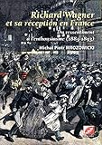 Richard Wagner et sa réception en France : Du ressentiment à l'enthousiasme (1883-1893) by 
