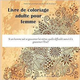 Amazon Com Livre De Coloriage Adulte Pour Femme Si Un Homme Sait Se Gouverner Lui Meme Quelle Difficulte Aura T Il A Gouverner L Etat Mandala French Edition 9781699801505 Beaudet Adele Books