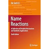 Name Reactions: A Collection of Detailed Mechanisms and Synthetic Applications
