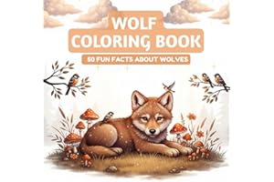 Wolf Coloring Book With Fun Facts: 50 Pages of Cute Wolves to Color & Learn About - Amazing World of Wolves - Perfect for kid