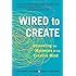 Wired to Create: Unraveling the Mysteries of the Creative Mind