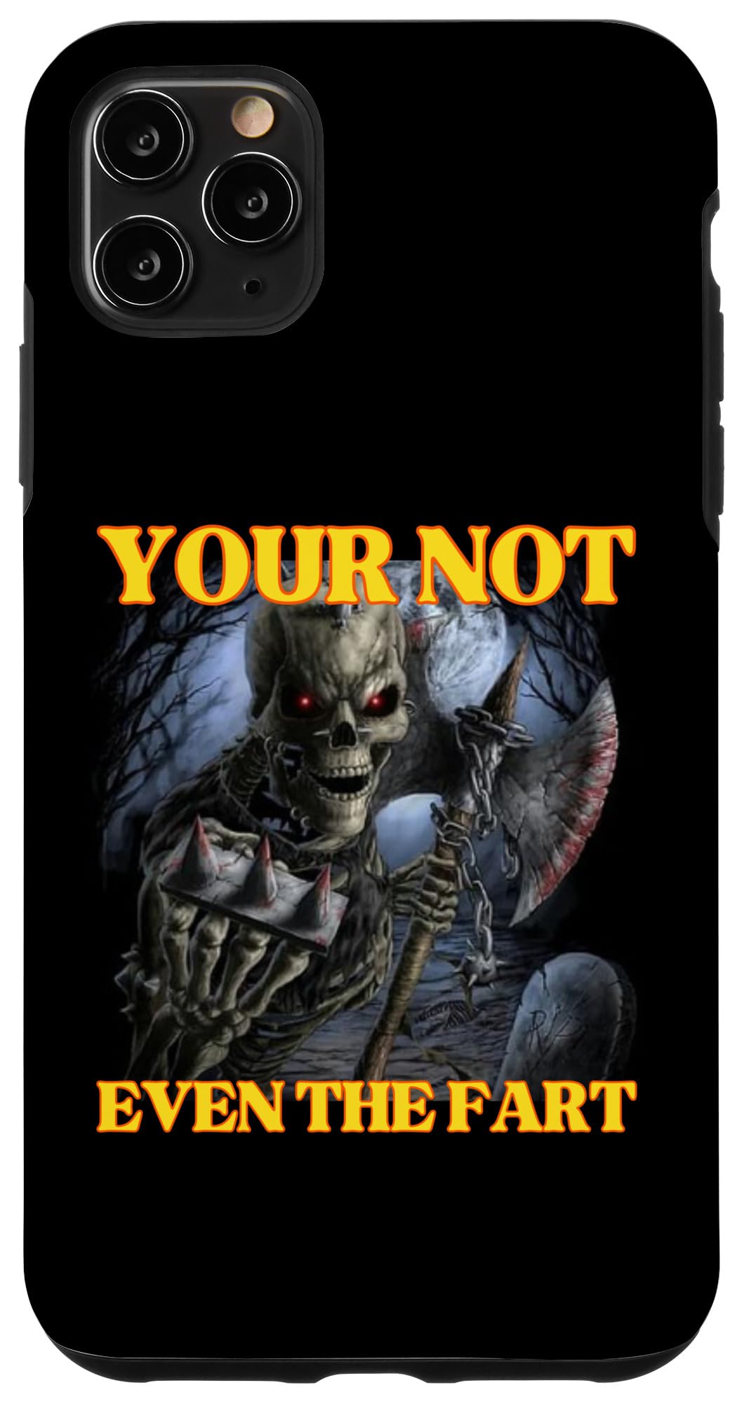 iPhone 11 Pro Max Your Not Even The Fart Funny Edgy Hard Skeleton Meme Case