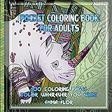 Pocket coloring book for adults: 100 coloring pages. Color wherever you want by 