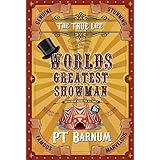 The True Life of the World's Greatest Showman (Illustrated)