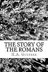 The Story of the Romans by H A Guerber (2013-01-02)
