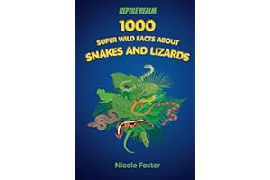 Reptile Realm: 1000 Super Wild Facts About Snakes And Lizards