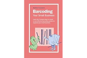 Barcode Your Small Business - Learn the 5 simple steps to create a cost effective barcoding system to organize your small business (Books from inFlow)