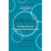 Polywise: A Deeper Dive into Navigating Open Relationships