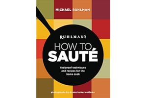Ruhlman's How to Saute: Foolproof Techniques and Recipes for the Home Cook (Ruhlman's How to..., 3)