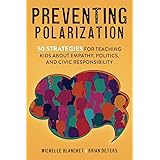 Preventing Polarization: 50 Strategies for Teaching Kids About Empathy, Politics, and Civic Responsibility