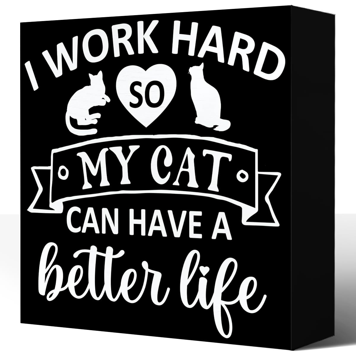Funny Office Wood Box Sign,I Work Hard so My Cat Can Have a Better Life ...