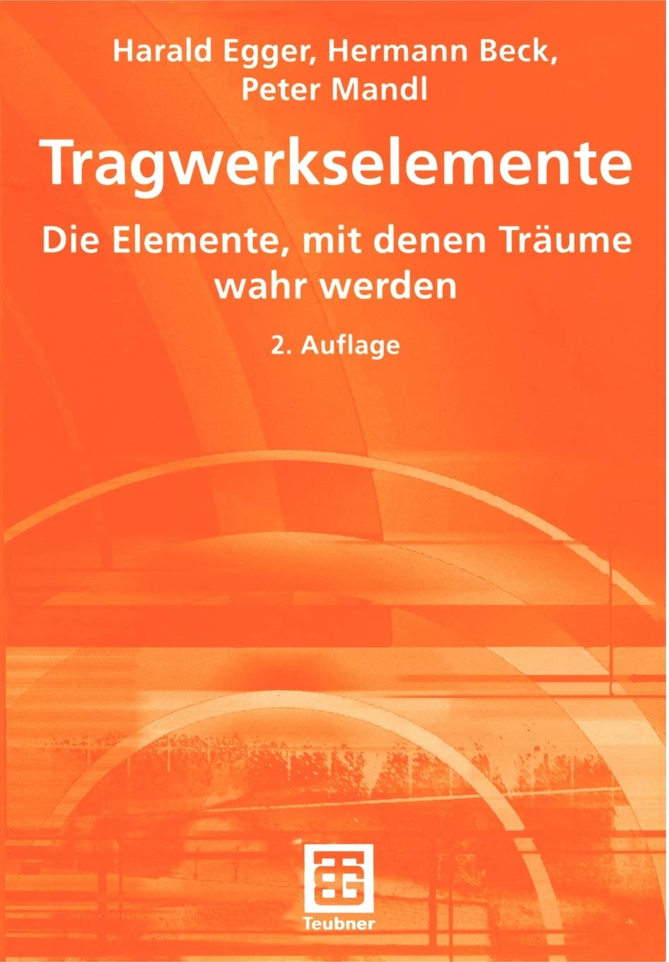 Tragwerkselemente Die Elemente Mit Denen Traume Wahr Werden German Edition Egger Harald Beck Hermann Mandl Peter 9783519150787 Amazon Com Books