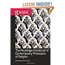 The Routledge Handbook of Contemporary Philosophy of Religion (Routledge Handbooks in Philosophy)