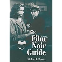 Film Noir Guide: 745 Films of the Classic Era, 1940-1959
