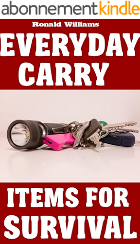Download Everyday Carry (EDC) Items For Survival: The Top Specific Items That You Need To Carry On Your Person Everyday For Survival, Personal Defense, and General Use (English Edition) PDF