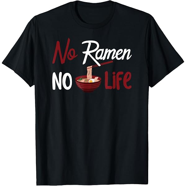 Amazon.com: No Ramen No Life T-Shirt T-Shirt : Clothing, Shoes