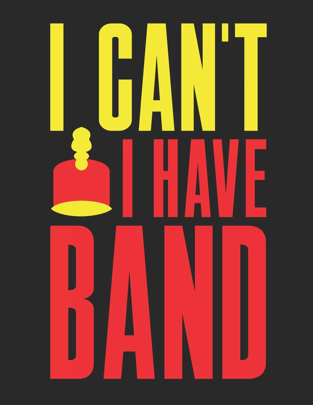 I Can't I Have Band: Blank Sheet Music Notebook Staff Paper, 12 Staves Music Manuscript Paper (Band Camp Notebooks)