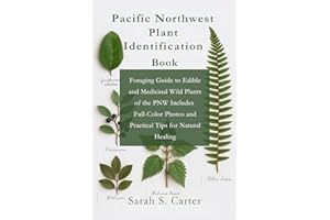Pacific Northwest Plant Identification Book: Foraging Guide to Edible and Medicinal Wild Plants of the PNW Includes Full-Color Photos and Practical ... Natural Healing (Excursions around the world)