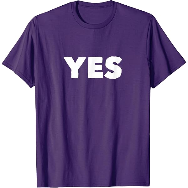 Amazon.com: T-Shirt that Says Yes T-Shirt : Clothing, Shoes & Jewelry