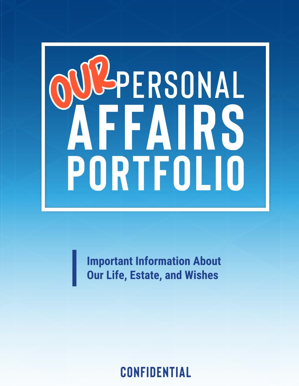 Our Personal Affairs Portfolio: Important Information About Our Life, Estate, and Wishes (Life Prepared Collection)