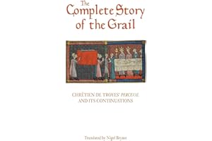 The Complete Story of the Grail: Chrétien de Troyes' Perceval and its continuations