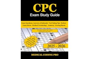 CPC Exam Study Guide: 300 Practice Exam Questions, Answers, and Rationale. Over 180 Coding Tips! Medical Terminology, Anatomy, Scoring Sheets, Bonus Material