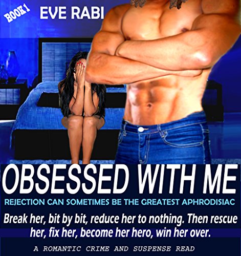 OBSESSED WITH ME - Rejection can sometimes be the greatest aphrodisiac: A gritty, billionaire interracial romantic suspense romantic crime book about dark desire (Book 1)
