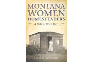 Montana Women Homesteaders: A Field of One's Own