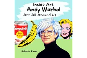 Andy Warhol. Art All Around Us: An Illustrated Artist Story for Kids About Pop Art and the Life of Andy Warhol