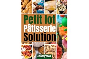 Petit lot Pâtisserie Solution : Des recettes de pâtisserie parfaitement portionnées à préparer en 30 minutes ou moins ! (Fren