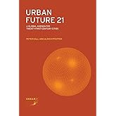 Urban Future 21: A Global Agenda for Twenty-First Century Cities