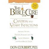 The Bible Cure for Candida and Yeast Infections: Ancient Truths, Natural Remedies and the Latest Findings for Your Health Tod