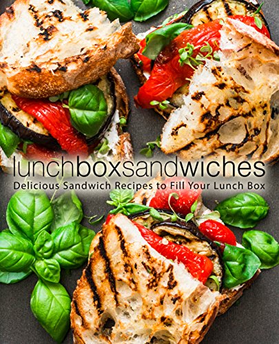 Lunch Box Sandwiches: Delicious Sandwich Recipes to Fill Your Lunch Box (2nd Edition) by [Press, BookSumo]