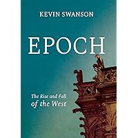 Epoch: The Rise and Fall of the West