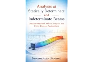 Analysis of Statically Determinate and Indeterminate Beams: Classical Methods, Matrix Analysis, and Finite Element Applicatio