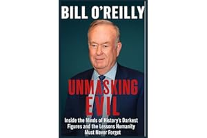 Bill O'Reilly Unmasking Evil: Inside the Minds of History’s Darkest Figures and the Lessons Humanity Must Never Forget