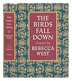 The Birds Fall Down: A Novel