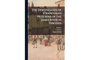 The Descendants of Strangeman Hutchins of the James River in Virginia; Volume 1
