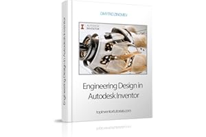Engineering Design in Autodesk Inventоr: A Guide to Working in Autodesk Inventor
