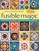 Fusible Magic: Easy Mix & Match Shapes, Thousands of Design Possibilities, Includes 100 Block, 9 Quilt Projects by Nancy Johnson-Srebro