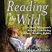 Reading in the Wild: The Book Whisperer's Keys to Cultivating Lifelong Reading Habits
