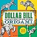 Dollar Bill Origami: Another Way to Impress Your Friends with Money by 