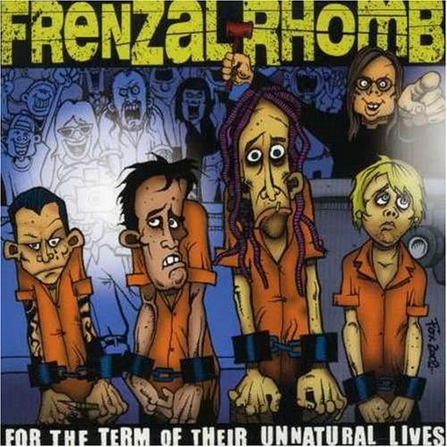 Frenzal Rhomb - For The Term Of Their Unnatural Lives - Zortam Music