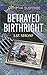Betrayed Birthright: Faith in the Face of Crime (Love Inspired Suspense) by Liz Shoaf