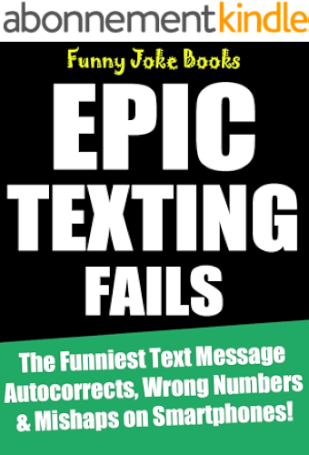 Download Epic Texting Fails!: The Funniest Text Message Autocorrects, Wrong Numbers & Mishaps on Smartphones! (English Edition) PDF