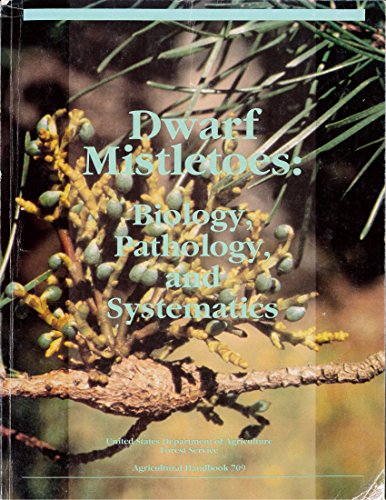 Dwarf Mistletoes: Biology, Pathology, & Systematics