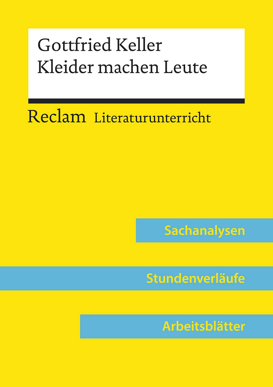 Gottfried Keller Kleider Machen Leute Lehrerband Reclam Literaturunterricht Sachanalysen Stundenverlaufe Arbeitsblatter Hackl Barbara Amazon De Bucher 