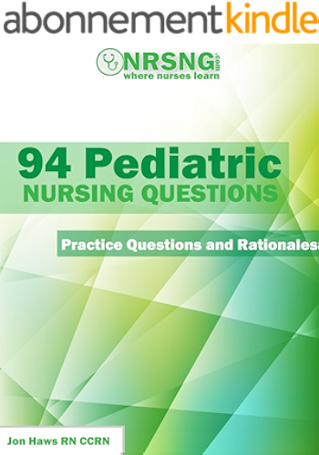 Download 94 Pediatric Nursing Questions (Practice Questions and Rationales) (English Edition) PDF
